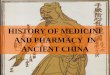 HISTORY OF MEDICINE AND PHARMACY IN ANCIENT CHINA