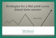 Strategies for a flat yield curve Island time version