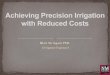 Achieving Precision Irrigation with Reduced Costs