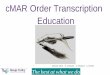 cMAR Order Transcription Education
