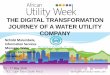 THE DIGITAL TRANSFORMATION JOURNEY OF A WATER UTILITY COMPANY