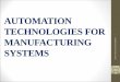 AUTOMATION TECHNOLOGIES FOR MANUFACTURING SYSTEMS