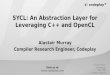 SYCL: An Abstraction Layer for Leveraging C++ and OpenCL