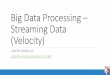 Big Data Processing Streaming Data (Velocity)