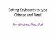 Setting Keyboards to type Chinese and Tamil
