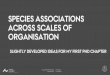 SPECIES ASSOCIATIONS ACROSS SCALES OF ORGANISATION