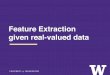 Feature Extraction given real-valued data