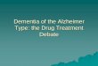 Dementia of the Alzheimer Type: the Drug Treatment Debate