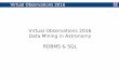 Virtual Observations 2016 Data Mining in Astronomy RDBMS & SQL