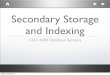 Secondary Storage and Indexing