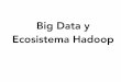 Big Data y Ecosistema Hadoop - eva.fing.edu.uy