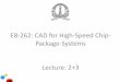 E8-262: CAD for High-Speed Chip- Package-Systems Lecture: 2+3