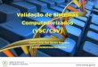 Validação de Sistemas Computadorizados (VSC/CSV)